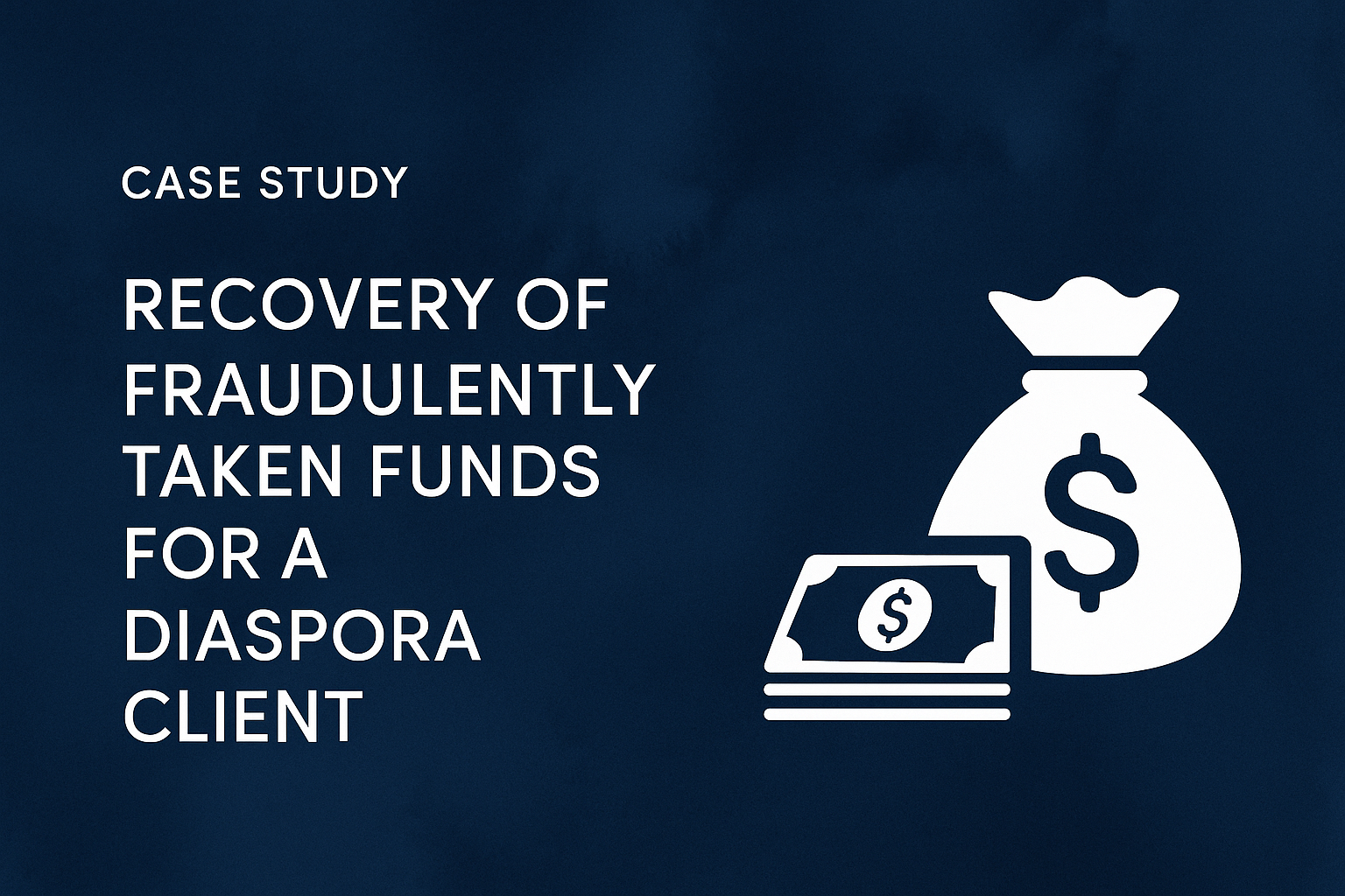 Recovery of fraudulently taken funds for a Diaspora Client